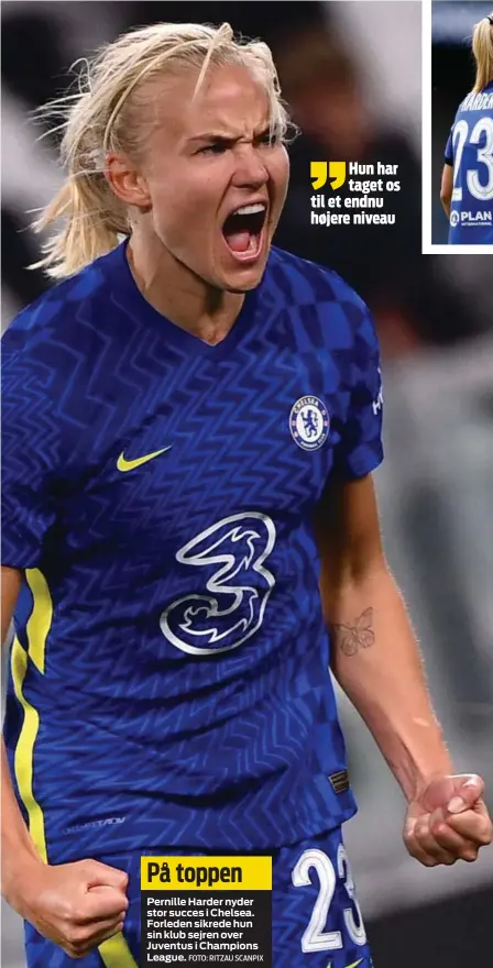  ?? FOTO: RITZAU SCANPIX ?? På toppen
Pernille Harder nyder stor succes i Chelsea. Forleden sikrede hun sin klub sejren over Juventus i Champions League.