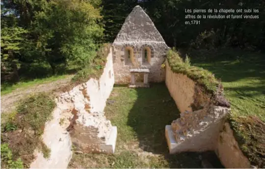  ??  ?? Les pierres de la chapelle ont subi les affres de la révolution et furent vendues en 1791