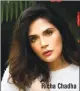  ??  ?? Richa Chadha