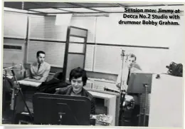  ??  ?? Session men: Jimmy at Decca No.2 Studio with drummer Bobby Graham.