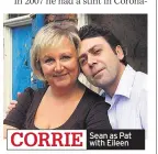  ??  ?? CORRIE Sean as Pat with Eileen