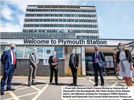  ?? ?? From left: Network Rail’s Francis McGarry; University of Plymouth’s Tim Brooksbank; Cllr Tudor Evans; Chris HeatonHarr­is, the Minister of State for Transport; GWR’s Richard Roland and Plymouth City Council chief executive Tracey Lee