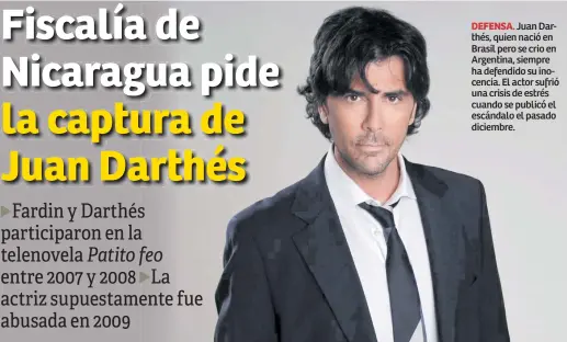  ??  ?? DEFENSA. Juan Darthés, quien nació en Brasil pero se crio en Argentina, siempre ha defendido su inocencia. El actor sufrió una crisis de estrés cuando se publicó el escándalo el pasado diciembre.