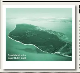  ??  ?? Osea Island: not a Sugar Hut in sight
