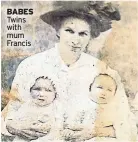  ??  ?? BABES Twins with mum Francis