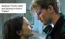  ??  ?? Addison Timlin (left) and Jeremy Irvine in “Fallen”