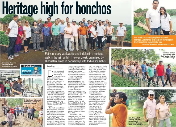  ??  ?? Overlookin­g the scenic Hauz Khas Village, corporates strike a pose Executives take a break at The Project — Park Balluchi Dr Najaf Haider talks about the Madrasa — college of Firoz Shah Tughlaq Rakesh Kaul, CEO, Experion, with wife Sunita; Rakesh...