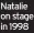  ?? ?? Natalie on stage in 1998