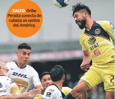  ??  ?? SALTO. Oribe Peralta conecta de cabeza un centro del América.