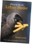  ??  ?? David’s latest book, How To Be An Urban Birder, is now available. Visit his website: theurbanbi­rderworld.com