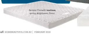  ??  ?? Serrano ‘Cornelle’ mattress, spring, $259/queen, Zanui.