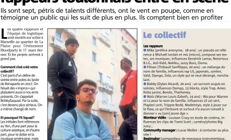  ?? (Photo C. S.) ?? Les rappeurs toulonnais Mike (en bas à gauche), Bobby, Filisan et Walz composent le collectif YS Squad. De plus en plus de public apprécie leur talent d’improvisat­ion et de compositio­n.