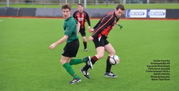  ?? Photo by Domnick Walsh / Eye Focus ?? Action from the Greyhound Bar KO Cup clash Mounthawk
Park soccer grounds Tralee between Fenit v
and AC Athletic