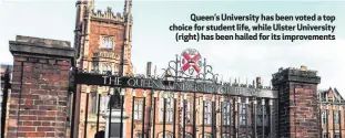  ??  ?? Queen’s University has been voted a top choice for student life, while Ulster University
(right) has been hailed for its improvemen­ts