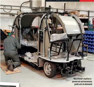  ??  ?? Westfield’s batterypow­ered autonomous pods are in demand