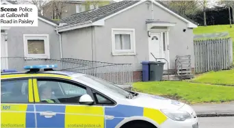  ??  ?? Scene Police at Gallowhill Road in Paisley