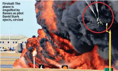  ?? ?? Fireball: The plane is engulfed by flames as pilot David Stark ejects, circled