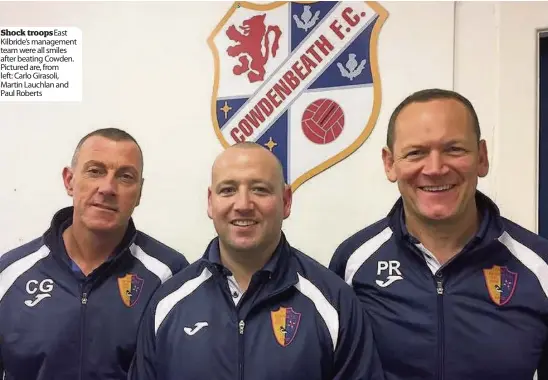  ??  ?? Shock troopsEast Kilbride’s management team were all smiles after beating Cowden. Pictured are, from left: Carlo Girasoli, Martin Lauchlan and Paul Roberts