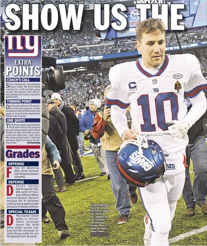  ??  ?? Eli Manning gets his wish to be the starter again but shows no fire, putting up just 10 points and proving Giants need to think seriously about future.