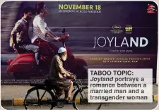  ?? ?? TABOO TOPIC:
Joyland portrays romanc between a married ma and transgende woma