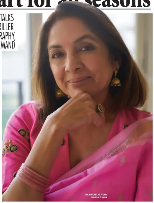  ??  ?? INCREDIBLE RUN:
Neena Gupta