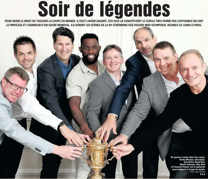  ?? Photo Jean Bibard ?? De gauche à droite, Nick Farr-Jones, Richie McCaw, John Eales, Siya Kolisi, David Kirk, Martin Johnson, John Smit et François Pienaar. Les 8 capitaines ayant remporté la Coupe du monde.