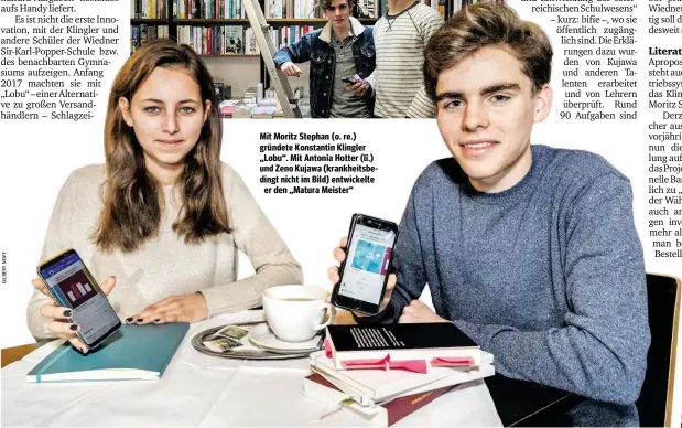  ??  ?? Mit Moritz Stephan (o. re.) gründete Konstantin Klingler „Lobu“. Mit Antonia Hotter (li.) und Zeno Kujawa (krankheits­bedingt nicht im Bild) entwickelt­e
er den „Matura Meister“