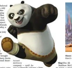  ??  ?? Above: Peter Moosebridg­e in Zootopia, opening March 4. Kung Fu Panda 3 opens Jan. 29.