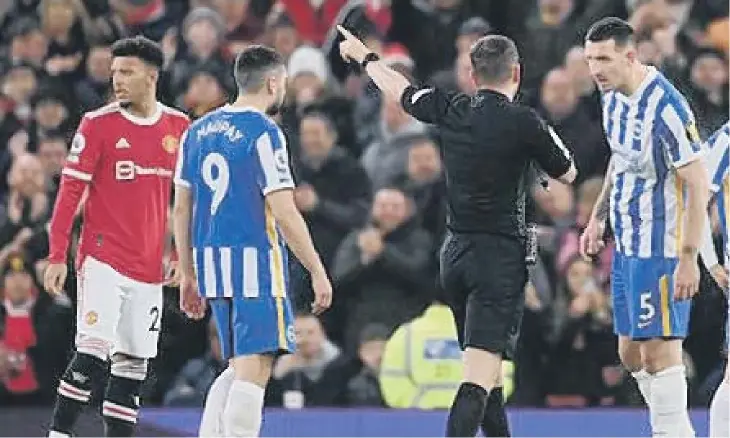  ?? ?? Lewis Dunk’s sending off changed the dynamic of the match at Old Trafford on Tuesday night