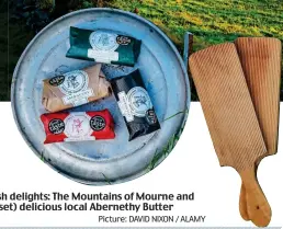  ?? Picture: DAVID NIXON / ALAMY ?? Irish delights: The Mountains of Mourne and (inset) delicious local Abernethy Butter hastingsho­tels.com).