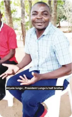  ??  ?? Aliyele lungu , President Lungu’s half brother