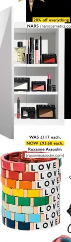  ??  ?? 20% off everything NARS (narscosmet­ics.com) WAS £117 each, NOW £93.60 each, Roxanne Assoulin (roxanneass­oulin.com)