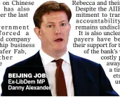  ?? ?? BEIJING JOB: Ex-LibDem MP Danny Alexander