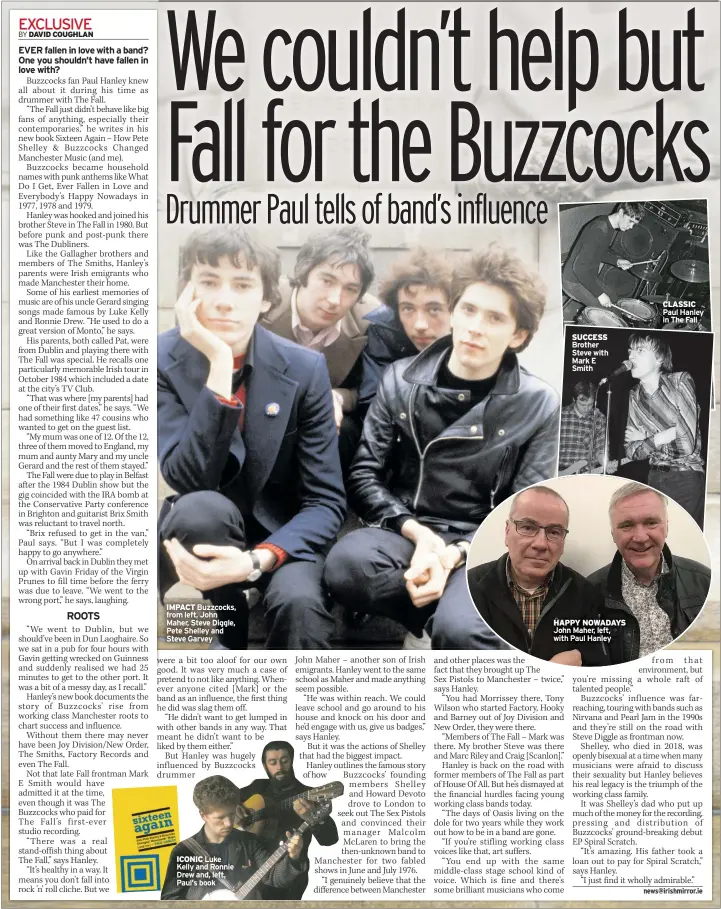  ?? ?? IMPACT Buzzcocks, from left, John Maher, Steve Diggle, Pete Shelley and Steve Garvey
ICONIC Luke Kelly and Ronnie Drew and, left, Paul’s book
SUCCESS Brother Steve with Mark E Smith
HAPPY NOWADAYS John Maher, left, with Paul Hanley
CLASSIC Paul Hanley in The Fall