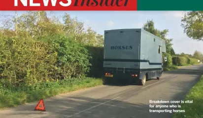  ??  ?? Breakdown cover is vital for anyone who is transporti­ng horses