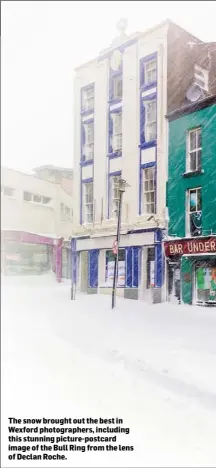  ??  ?? The snow brought out the best in Wexford photograph­ers, including this stunning picture-postcard image of the Bull Ring from the lens of Declan Roche.