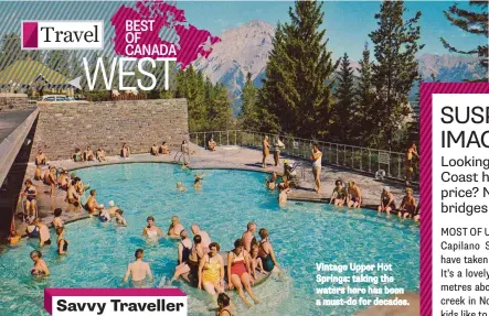  ??  ?? Savvy Traveller Vintage Upper Hot Springs: taking the waters here has been a must-do for decades.