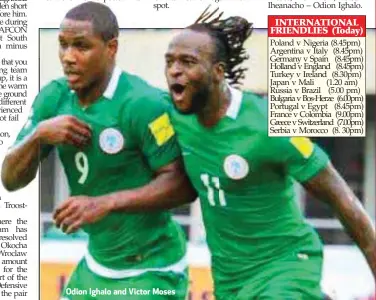  ??  ?? Odion Ighalo and Victor Moses