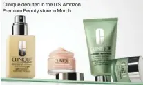  ?? ?? Clinique debuted in the U.S. Amazon Premium Beauty store in March.