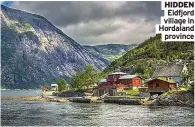  ?? ?? HIDDEN
Eidfjord village in Hordaland
province