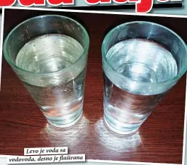  ??  ?? Levo je voda sa vodovoda, desno je flaširana