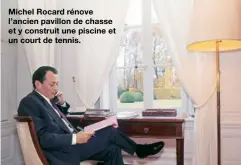  ??  ?? Michel Rocard rénove l’ancien pavillon de chasse et y construit une piscine et un court de tennis.