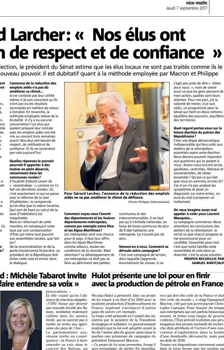  ?? Pour Michèle Tabarot, il ne faut exclure « aucune option ». (Photo F. Bouton) (Photo Philippe Dobrowlosk­a) ?? Pour Gérard Larcher, l’annonce de la réduction des emplois aidés ne va pas améliorer le climat de défiance.