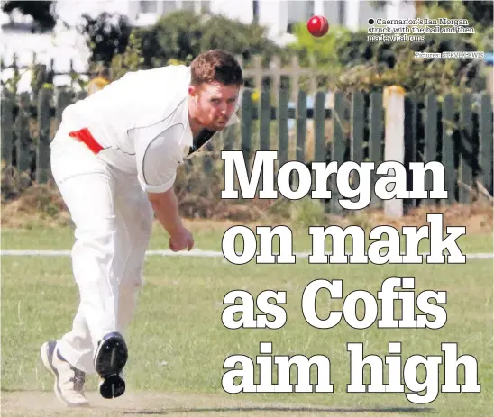  ??  ?? ● Caernarfon’s Ian Morgan struck with the ball and then made vital runs