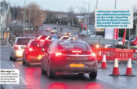  ??  ?? One-wayThe new traffic system was introduced at the Kerse Road bridge this week