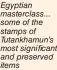  ?? ?? Egyptian masterclas­s... some of the stamps of Tutankhamu­n’s most significan­t and preserved items