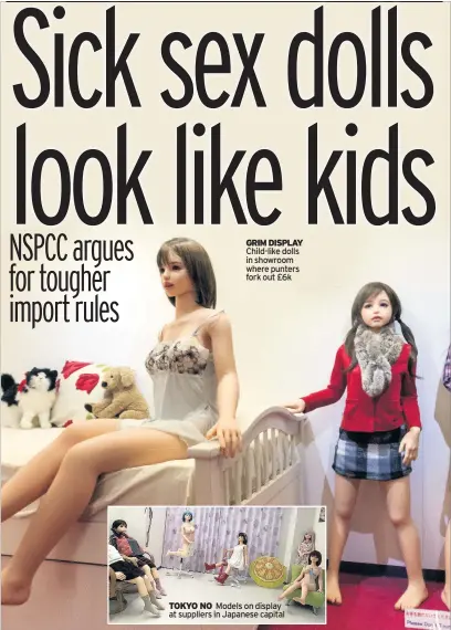  ??  ?? GRIM DISPLAY Child-like dolls in showroom where punters fork out £6k