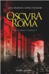  ??  ?? Luis Manuel López Román
OSCURA ROMA
La Esfera de los Libros, Madrid, 2021,
294 pp. 17,90 ¤