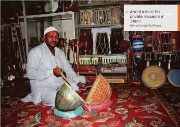  ?? Nilima Pathak/Gulf News ?? Abdul Aziz at his private museum in Jaipur.