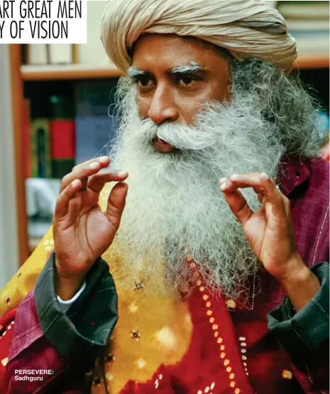  ??  ?? PERSEVERE: Sadhguru